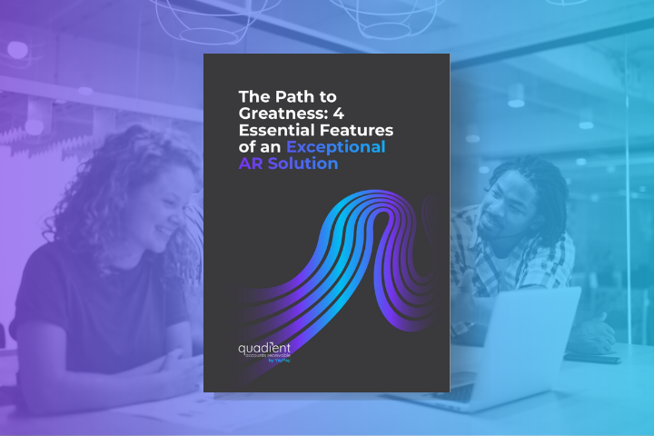 The Path to Greatness: 4 Essential Features of an Exceptional AR Solution The Path to Greatness: 4 Essential Features of an Exceptional AR Solution