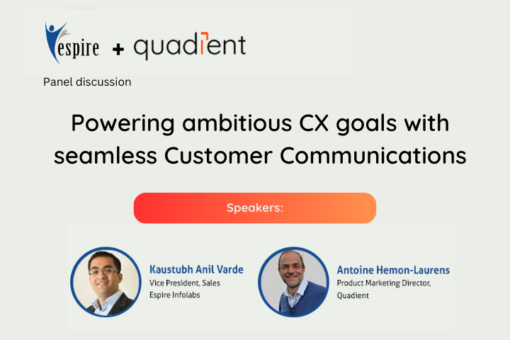 Quadient + Espire: Powering your ambitious CX goals with seamless customer communications Quadient + Espire: Powering your ambitious CX goals with seamless customer communications