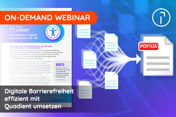 PDF/UA-konforme Dokumente - Digitale Barrierefreiheit effizient mit Quadient umsetzen PDF/UA-konforme Dokumente - Digitale Barrierefreiheit effizient mit Quadient umsetzen